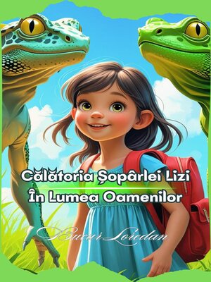 cover image of Călătoria Șopârlei Lizi În Lumea Oamenilor